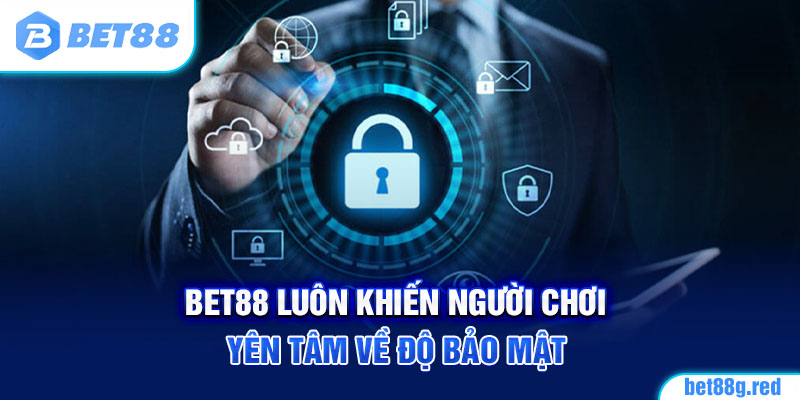 Bet88 luôn khiến người chơi yên tâm về độ bảo mật