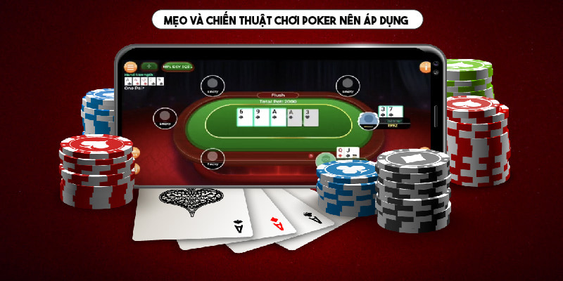 Áp dụng mẹo và chiến thuật chơi Poker để ăn thưởng